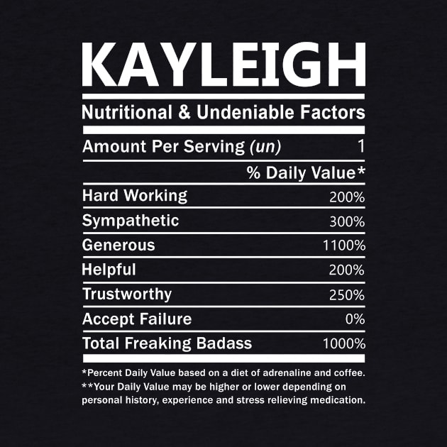 Kayleigh Name T Shirt - Kayleigh Nutritional and Undeniable Name Factors Gift Item Tee by nikitak4um